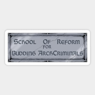 School Of Reform For Budding ArchCriminals Sticker